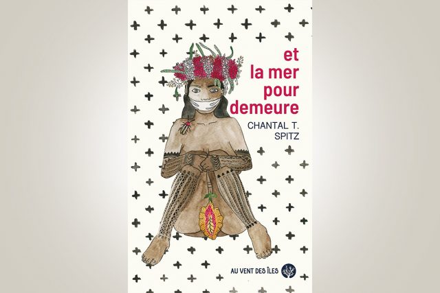 et la mer pour demeure, de Chantal T. Spitz