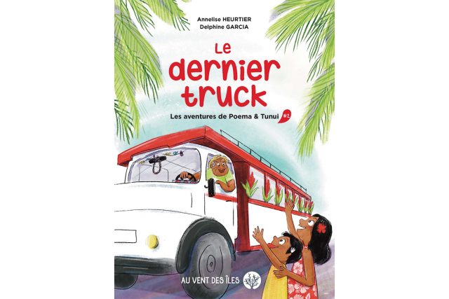 Le dernier truck, d’Annelise Heurtier et Delphine Garcia