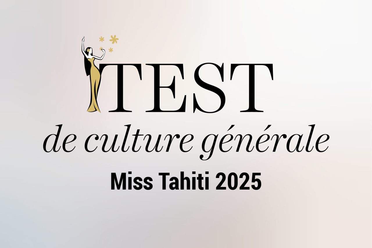 Miss Tahiti 2025 : Faites le test de culture générale