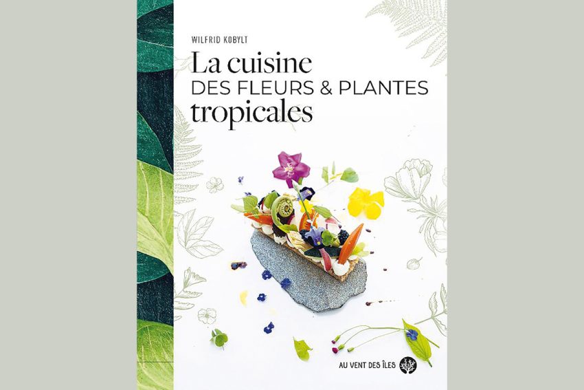 La cuisine des fleurs & plantes tropicales 